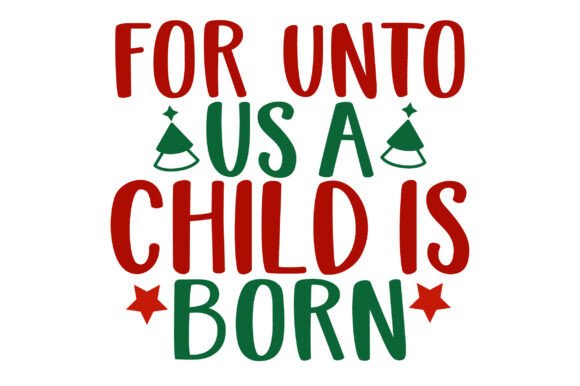 For Unto Us a Child is Born Svg: Graphics and Crafts